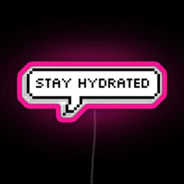 Stay Hydrated RGB Neon Sign
