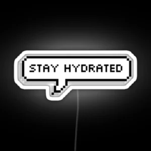 Stay Hydrated RGB Neon Sign