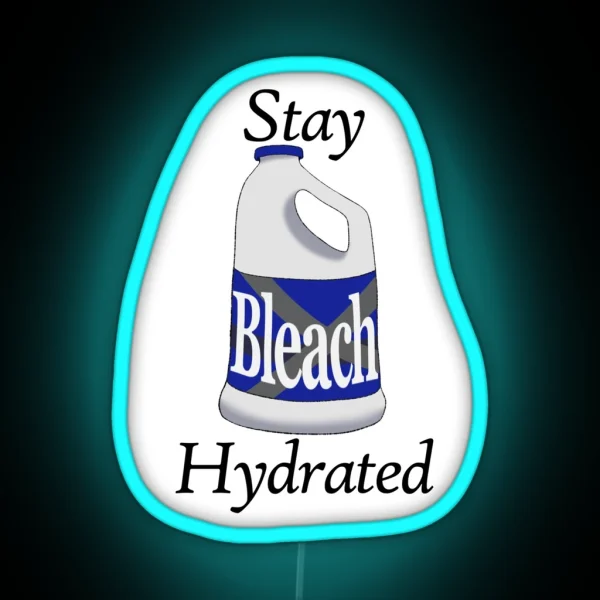 Stay Hydrated With Bleach With Color RGB Neon Sign