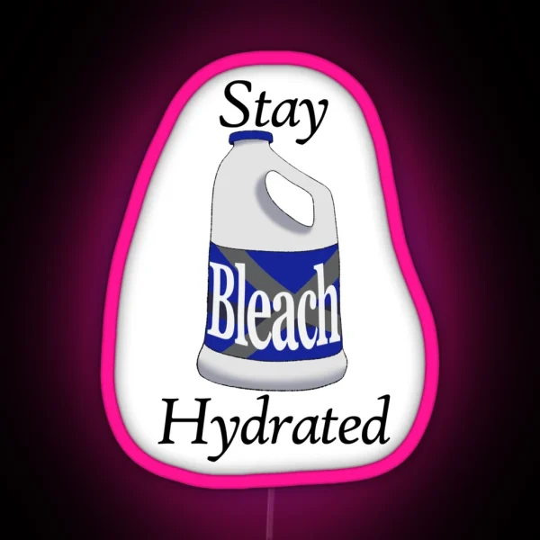 Stay Hydrated With Bleach With Color RGB Neon Sign