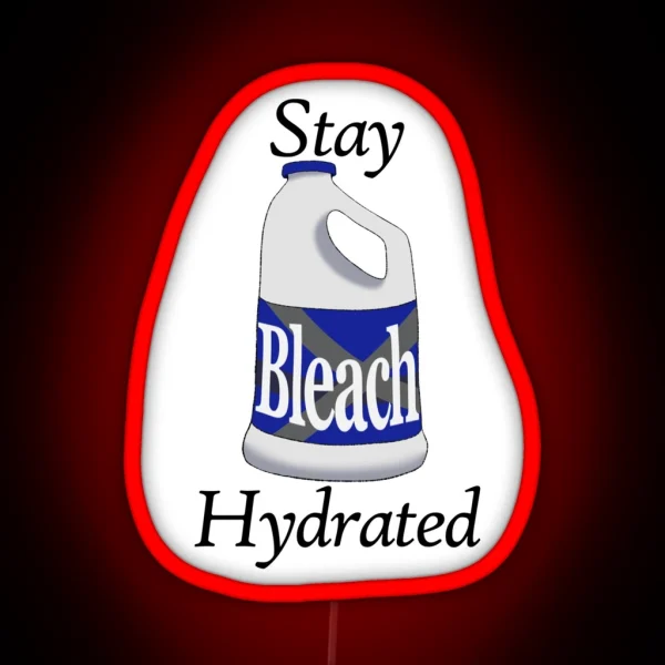 Stay Hydrated With Bleach With Color RGB Neon Sign