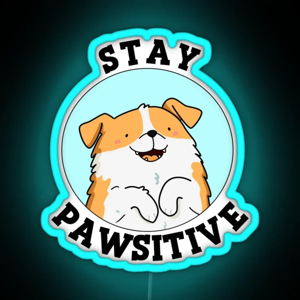 Stay Pawsitive Funny Dog Puns RGB Neon Sign