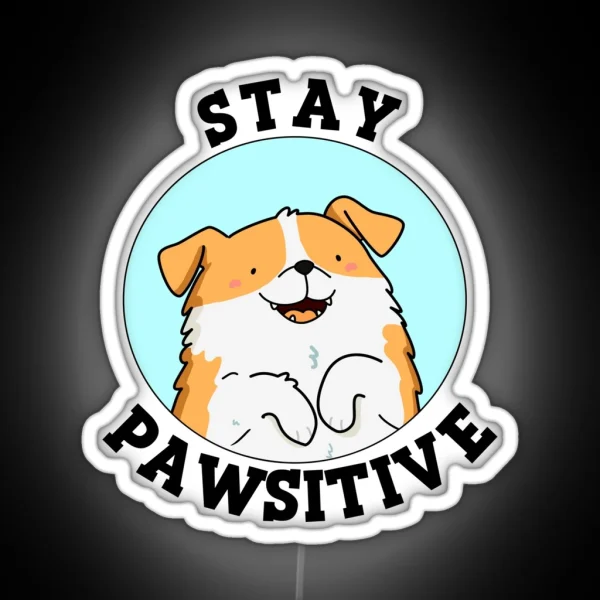 Stay Pawsitive Funny Dog Puns RGB Neon Sign