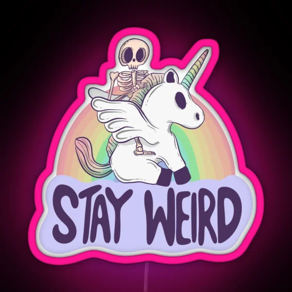 Stay Weird Skeleton Rides A Unicorn Into The Surreal RGB Neon Sign