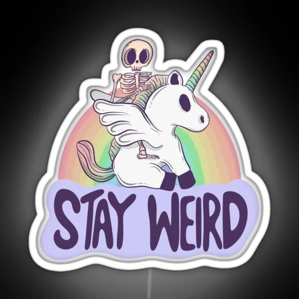 Stay Weird Skeleton Rides A Unicorn Into The Surreal RGB Neon Sign