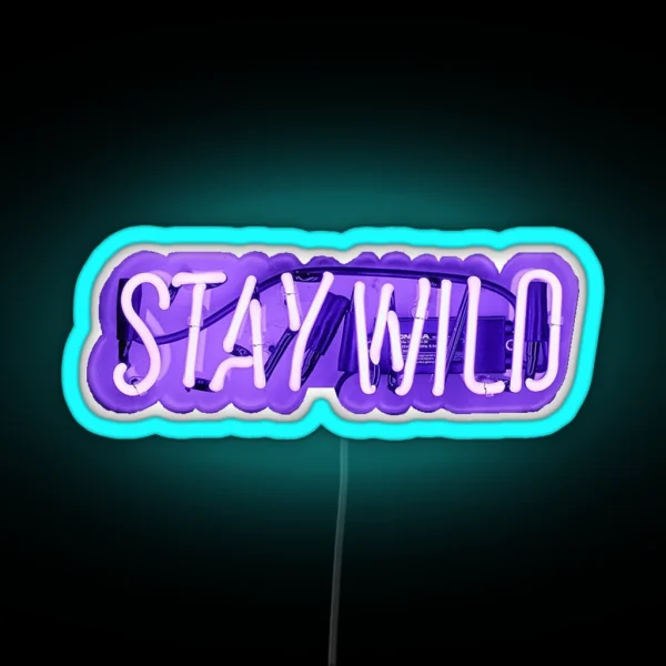 Stay Wild Neon Sign RGB Neon Sign