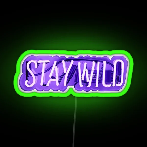 Stay Wild Neon Sign RGB Neon Sign