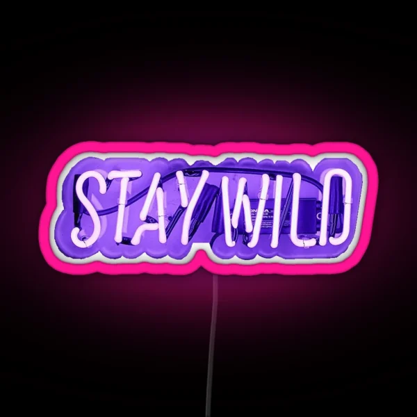 Stay Wild Neon Sign RGB Neon Sign