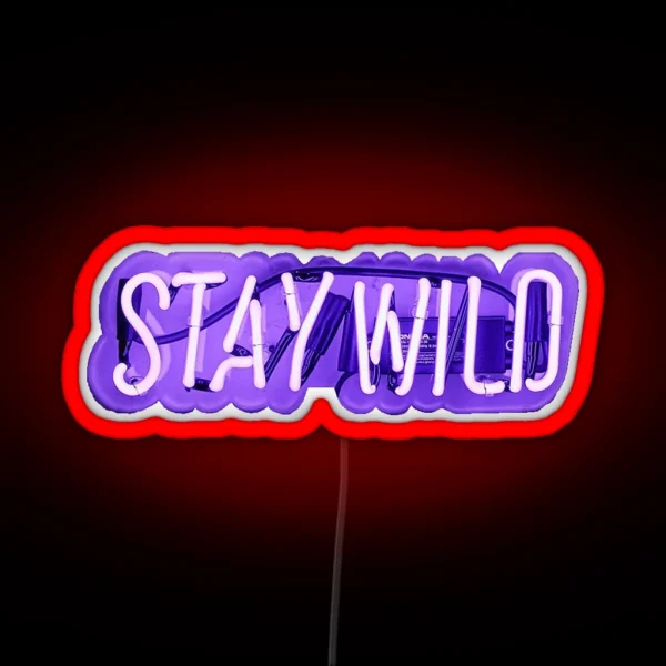 Stay Wild Neon Sign RGB Neon Sign