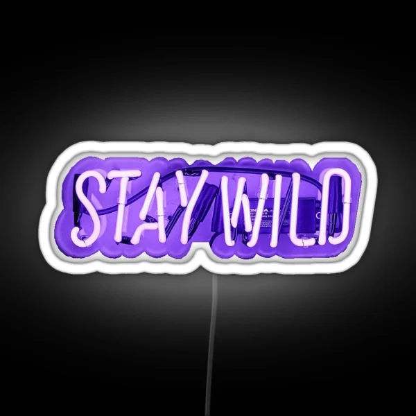 Stay Wild Neon Sign RGB Neon Sign