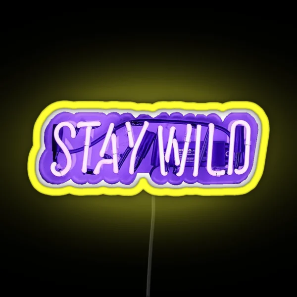 Stay Wild Neon Sign RGB Neon Sign