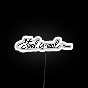 Steel Is Real Led RGB Neon Sign