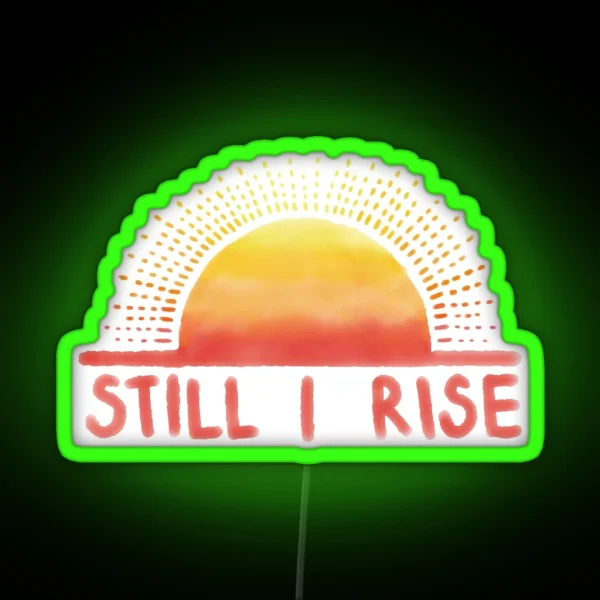 Still I Rise Sunrise RGB Neon Sign