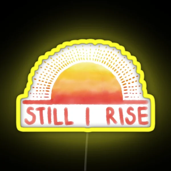Still I Rise Sunrise RGB Neon Sign