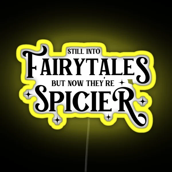 Still Into Fairytales But Now They Re Spicier RGB Neon Sign
