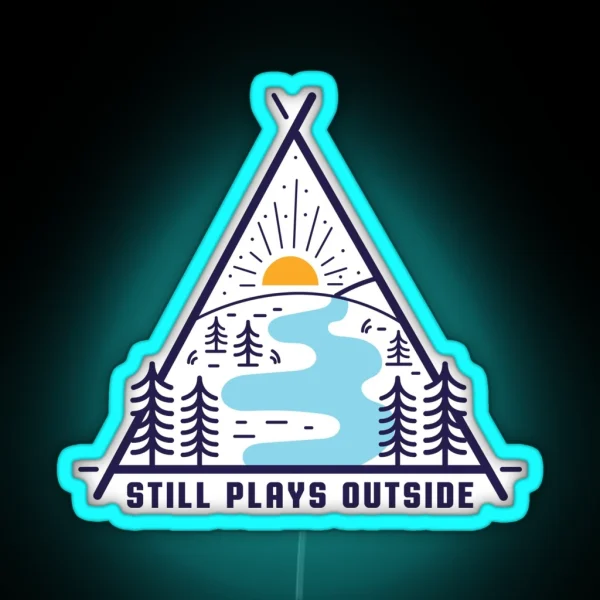 Still Plays Outside Fun Hiking And Exploring RGB Neon Sign