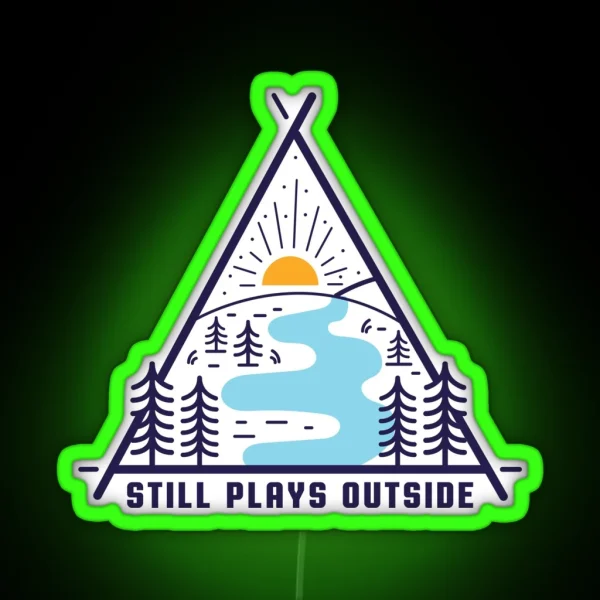 Still Plays Outside Fun Hiking And Exploring RGB Neon Sign