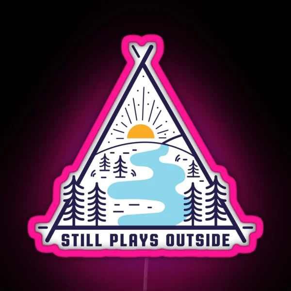 Still Plays Outside Fun Hiking And Exploring RGB Neon Sign