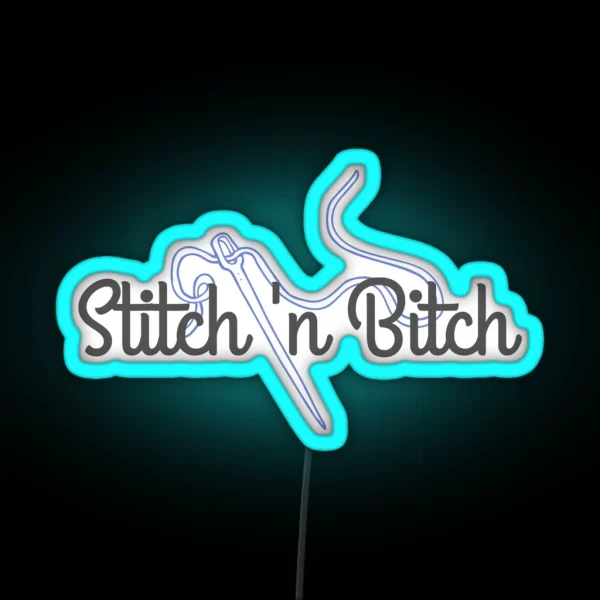 Stitch And Bitch RGB Neon Sign