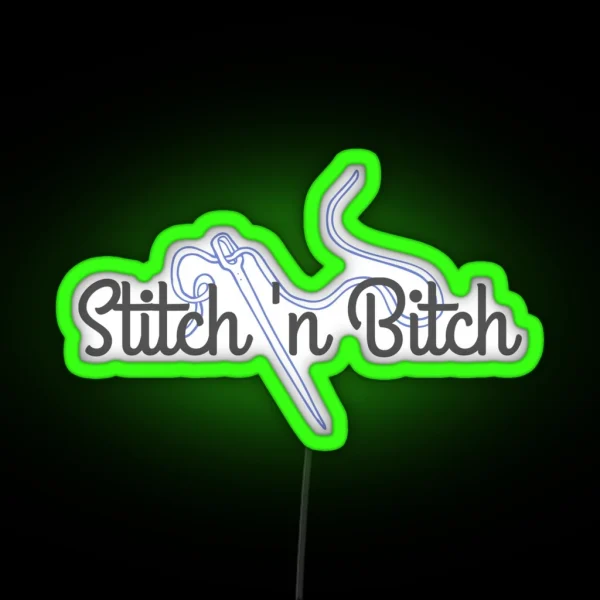 Stitch And Bitch RGB Neon Sign