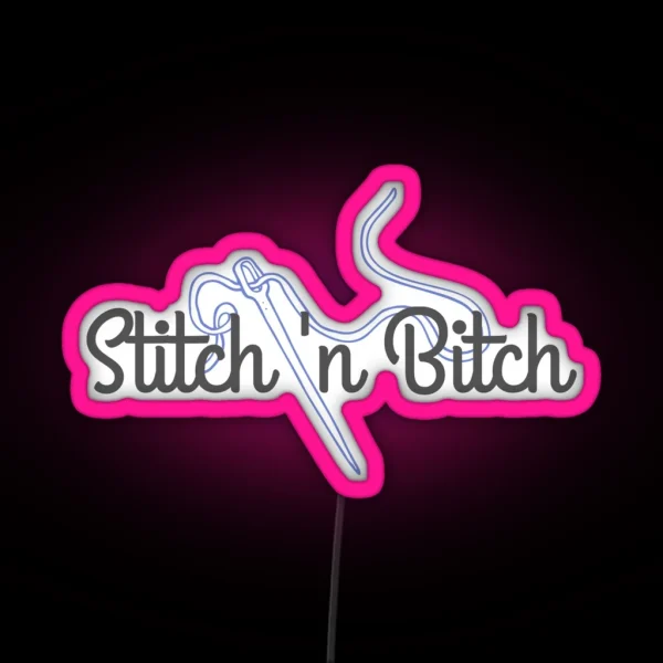 Stitch And Bitch RGB Neon Sign
