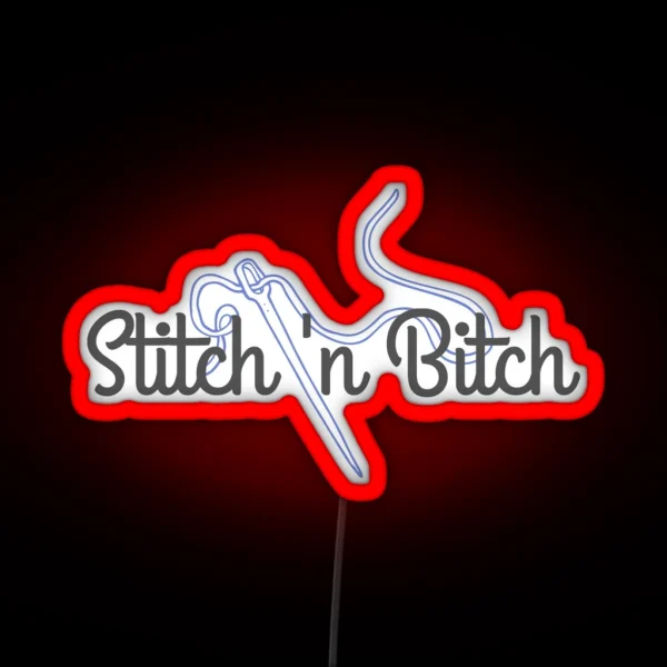 Stitch And Bitch RGB Neon Sign