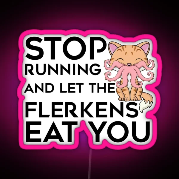 Stop Running And Let The Flerkens Eat You The Marvels RGB Neon Sign