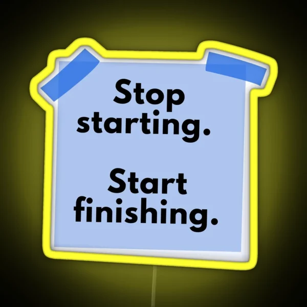 Stop Starting Start Finishing RGB Neon Sign