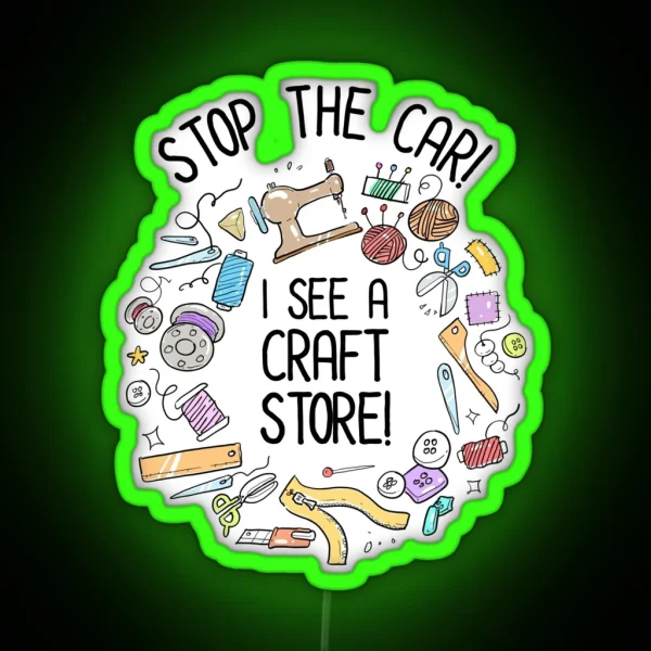 Stop The Car I See A Craft Store RGB Neon Sign