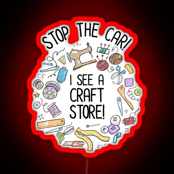 Stop The Car I See A Craft Store RGB Neon Sign