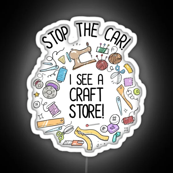 Stop The Car I See A Craft Store RGB Neon Sign