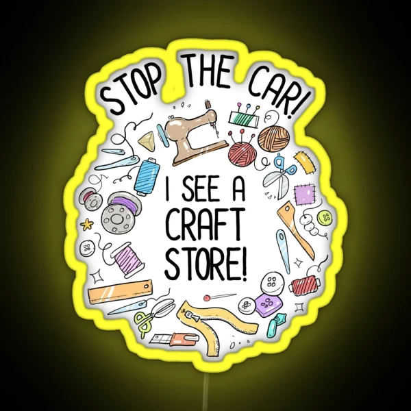 Stop The Car I See A Craft Store RGB Neon Sign