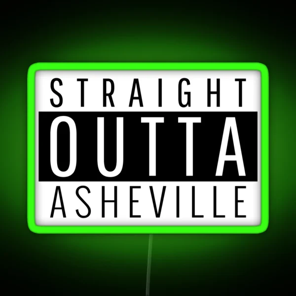 Straight Outta Asheville North Carolina RGB Neon Sign