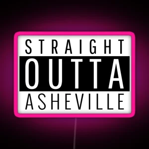 Straight Outta Asheville North Carolina RGB Neon Sign