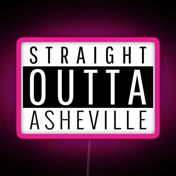 Straight Outta Asheville North Carolina RGB Neon Sign