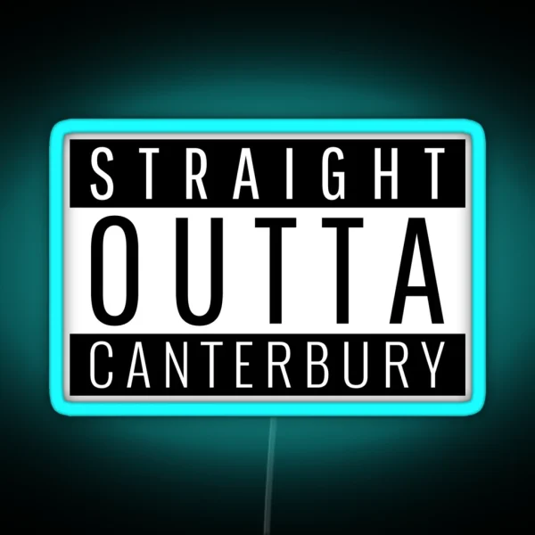 Straight Outta Canterbury RGB Neon Sign