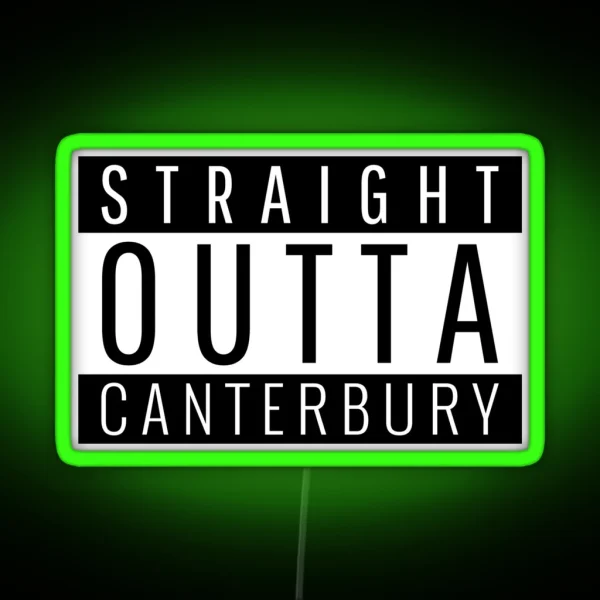 Straight Outta Canterbury RGB Neon Sign