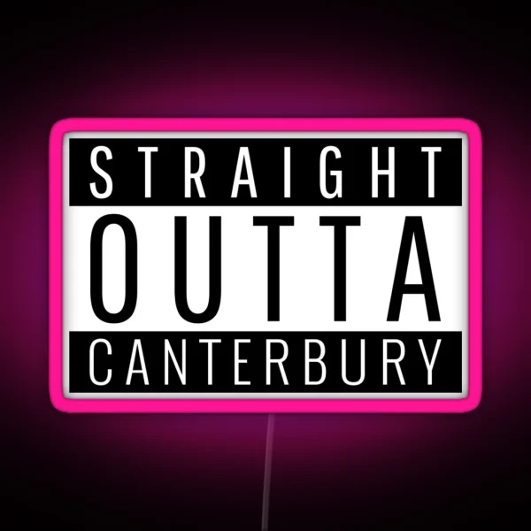 Straight Outta Canterbury RGB Neon Sign