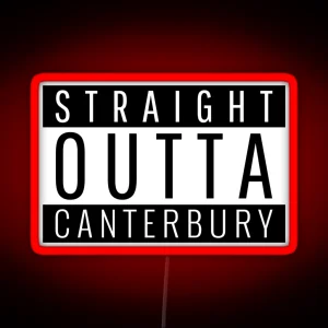 Straight Outta Canterbury RGB Neon Sign