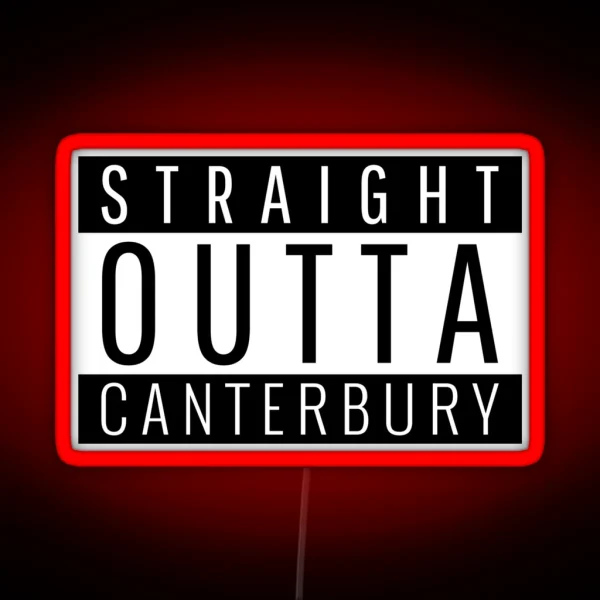 Straight Outta Canterbury RGB Neon Sign