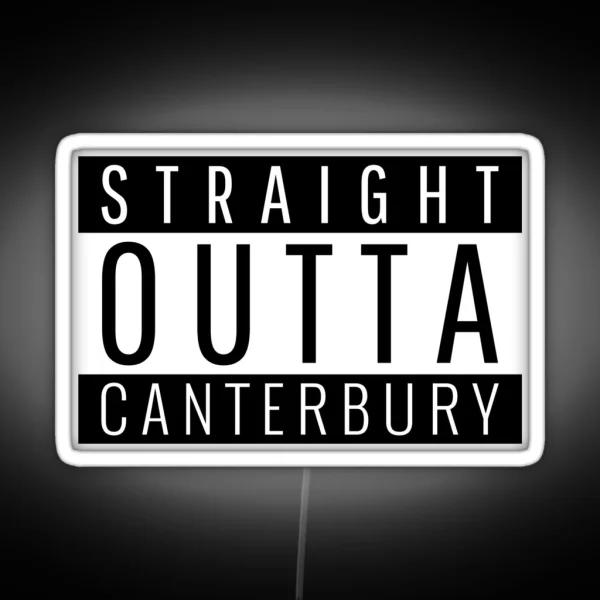 Straight Outta Canterbury RGB Neon Sign