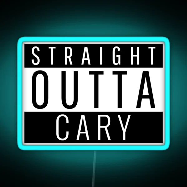 Straight Outta Cary North Carolina RGB Neon Sign