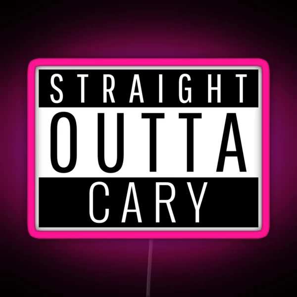 Straight Outta Cary North Carolina RGB Neon Sign