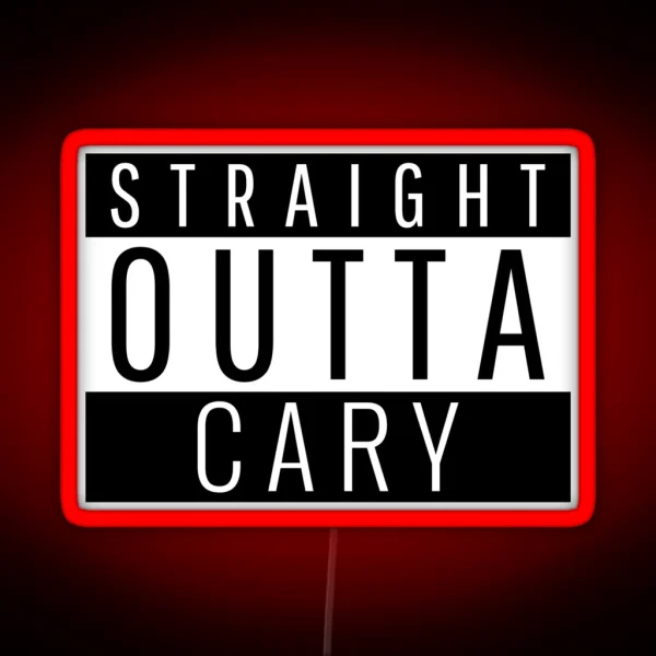 Straight Outta Cary North Carolina RGB Neon Sign