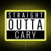 Neon sign reading 'Straight Outta Cary, North Carolina'