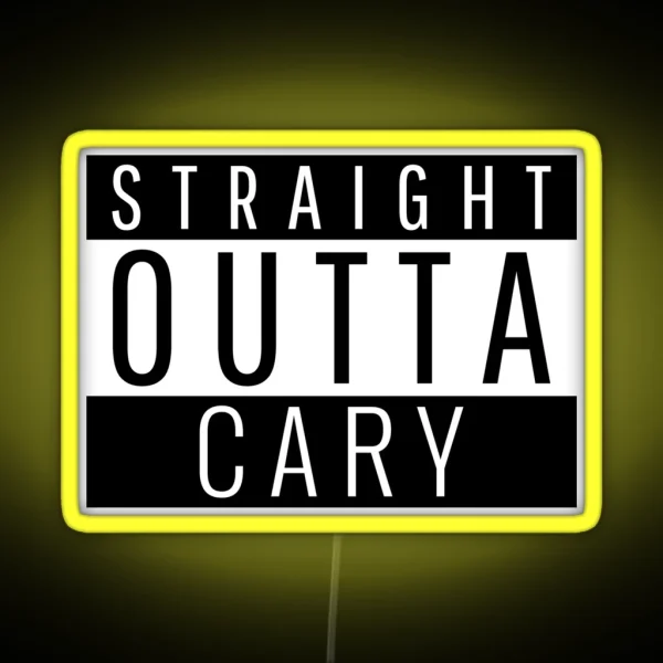 Straight Outta Cary North Carolina RGB Neon Sign