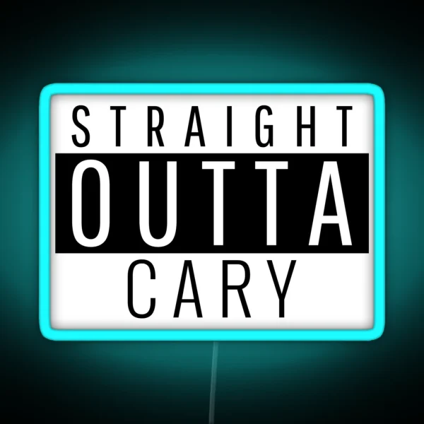 Straight Outta Cary North Carolina RGB Neon Sign