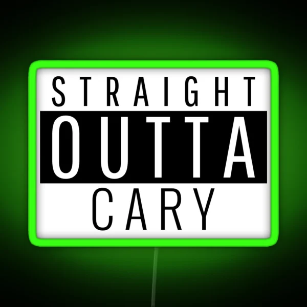 Straight Outta Cary North Carolina RGB Neon Sign