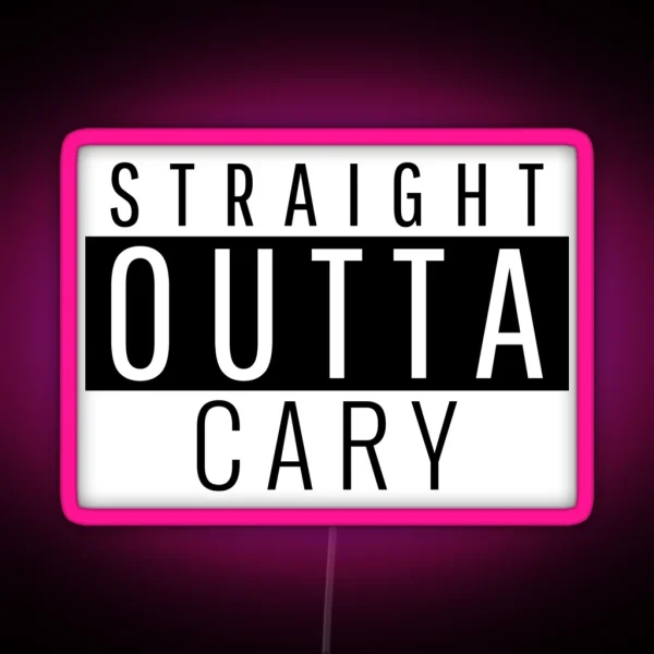 Straight Outta Cary North Carolina RGB Neon Sign