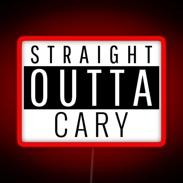 Straight Outta Cary North Carolina RGB Neon Sign